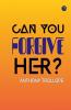 Can You Forgive Her?