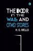 The Door in the Wall And Other Stories