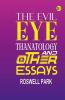 The Evil Eye Thanatology and Other Essays