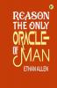 Reason The Only Oracle of Man