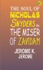 The Soul of Nicholas Snyders; Or The Miser of Zandam