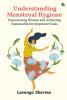 Understanding Menstrual Hygiene: Empowering Women and Achieving Sustainable Development Goals