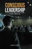 CONSCIOUS LEADERSHIP: Transforming Organizations With Soulful Leadership