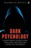 Dark Psychology: Understanding Manipulation Persuasion Deception And Covert NLP Techniques