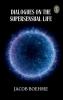 Dialogues On The Supersensual Life