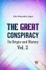 The Great Conspiracy Its Origin and History Vol. 2