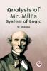 Analysis Of Mr. Mill'S System Of Logic