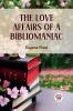 The Love Affairs Of A Bibliomaniac