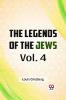 The Legends of the Jews Vol. 4
