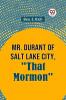 Mr. Durant of Salt Lake City That Mormon