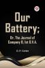 Our Battery; OR THE JOURNAL OF COMPANY B 1st O. V. A