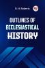 Outlines Of Ecclesiastical History