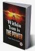 Within You Is The Power
