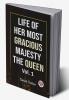 Life Of Her Most Gracious Majesty The Queen Vol.1