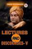 Lectures And Discourses-V