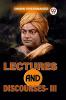 Lectures And Discourses-III