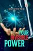 Your Invisible Power