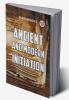 Ancient And Modern Initiation