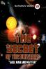 The Secret Of The Universe God Man And Matter
