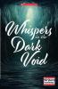 Whispers in the Dark Void