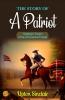 The Story of a Patriot by Upton Sinclair: Fighting for Freedom: A Tale of Turmoil and Triumph
