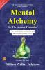 The Arcane Formulas Or Mental Alchemy (Illustrated)
