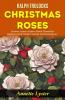 Ralph Trulocks Christmas Roses: Annette Lyster's Festive Floral Chronicles: Rediscovering Ralph Trulocks Christmas Roses