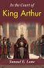 In the Court of King Arthur: Samuel E. Lowe's Time-Traveling Tale