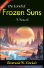 The Land of Frozen Suns: A Novel