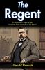 The Regent: Arnold Bennett's Regal Intrigue: Unraveling Power Dynamics in The Regent