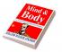 Mind And Body; Or Mental States And Physical Conditions: William Walker Atkinson On Mind-Body Connection