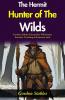 The Hermit Hunter of The Wilds: Gordon Stables Chronicles Wilderness Pursuits: Tracking Adventures with The Hermit Hunter of The Wilds