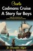 Charlie Codman’s Cruise: A Story for Boys: High-Seas Adventures and Lessons of Boyhood with Charlie Codman
