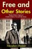 Free and Other Stories: Theodore Dreiser’s Tapestry of Freedom Unfolds in Free and Other Stories