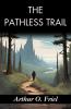 The Pathless Trail: Arthur O. Friel's Quest into the Unknown