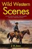 Wild Western Scenes: J B Jones Rides the Frontier: Experiencing the Untamed in Wild Western Scenes