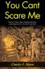 You Can't Scare Me!: Charles F Myers' Spine-Tingling Adventure: Confronting Fears in You Can't Scare Me!