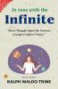 In Tune with the Infinite by Ralph Waldo Trine (Illustrated)