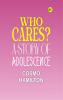Who Cares? A Story of Adolescence