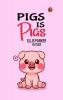Pigs is Pigs