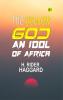 The Yellow God: An Idol of Africa