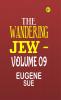 The Wandering Jew -Volume 09