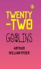 Twenty-Two Goblins