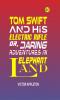Tom Swift and His Electric Rifle or Daring Adventures in Elephant Land (Classics To Go)