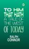 To Him That Hath: A Tale Of The West Of Today