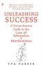 Unleashing Success: A Comprehensive Guide to the Law of Attraction and Manifestation