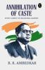 Annihilation Of Caste With A Reply To Mahatma Gandhi