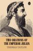 Two Orations Of The Emperor Julian