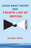 Chain Bang Theory and Fourth Law Of Motion