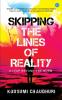 Skipping the Lines of Reality